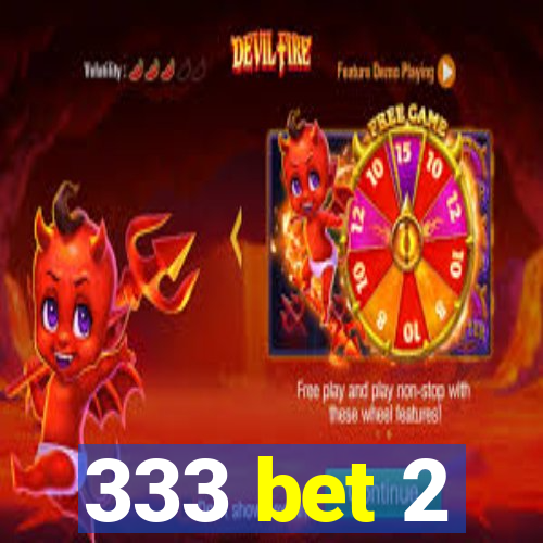 333 bet 2